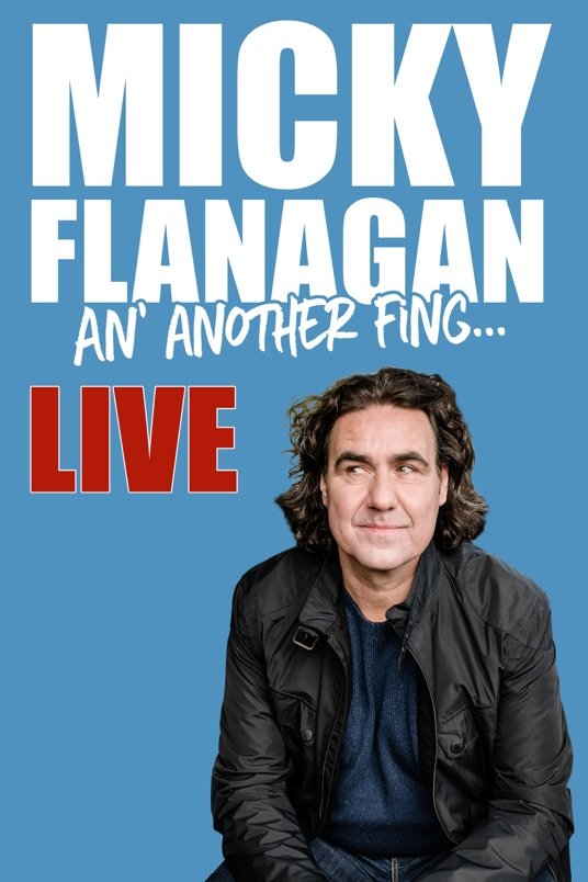L'affiche du film Micky Flanagan: An' Another Fing - Live