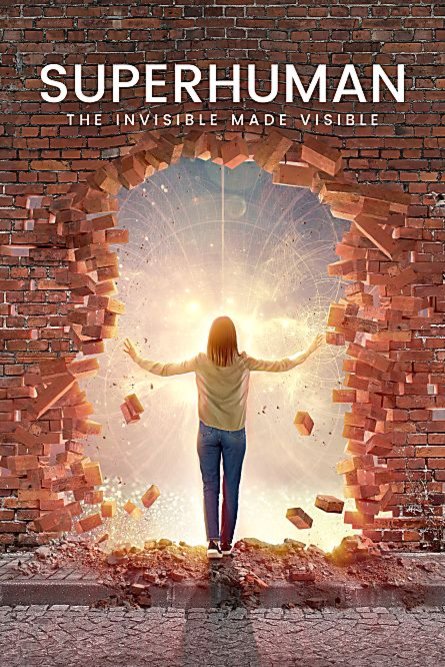 L'affiche du film Superhuman: The invisible made visible