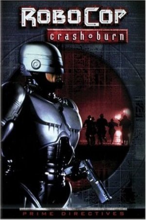 L'affiche du film RoboCop: Prime Directives: Crash and Burn