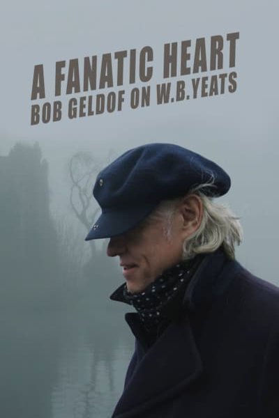 L'affiche du film A Fanatic Heart: Geldof on Yeats