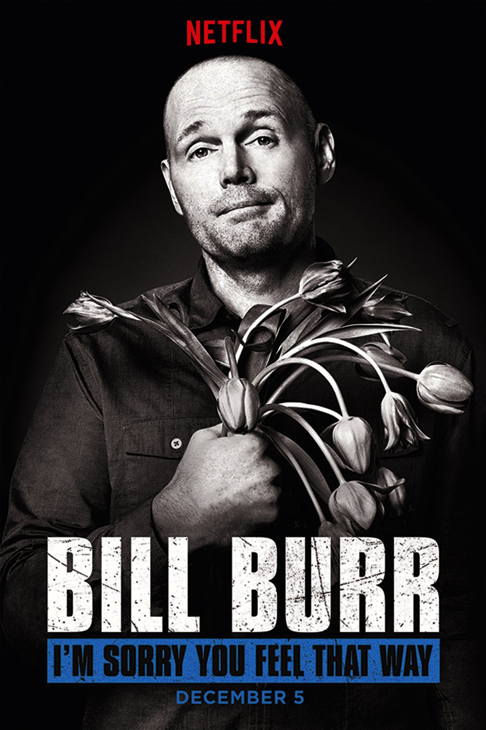 L'affiche du film Bill Burr: I'm Sorry You Feel That Way