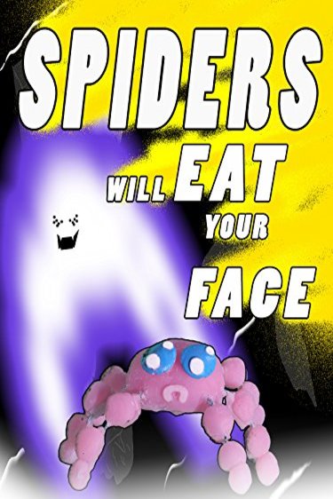 L'affiche du film Spiders Will Eat Your Face