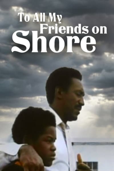 L'affiche du film To All My Friends on Shore
