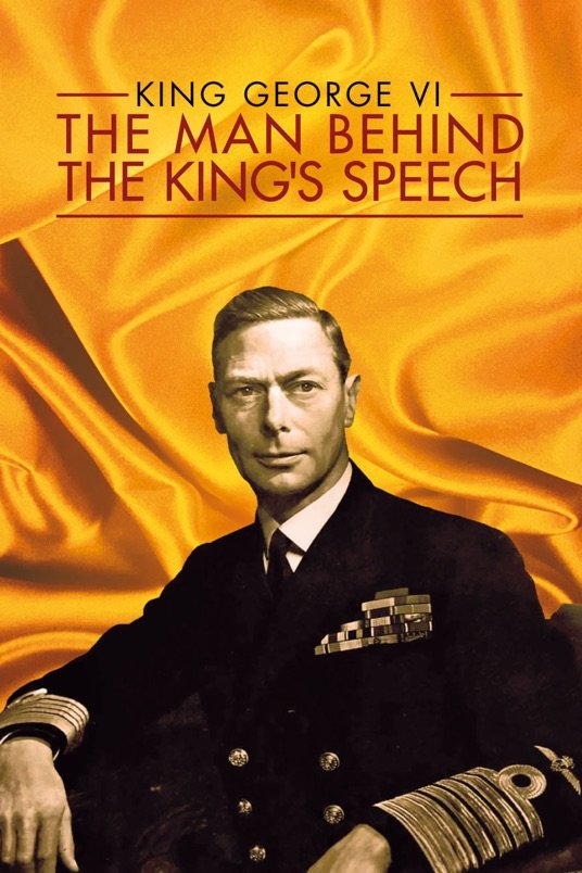 L'affiche du film King George VI: The Man Behind the King's Speech