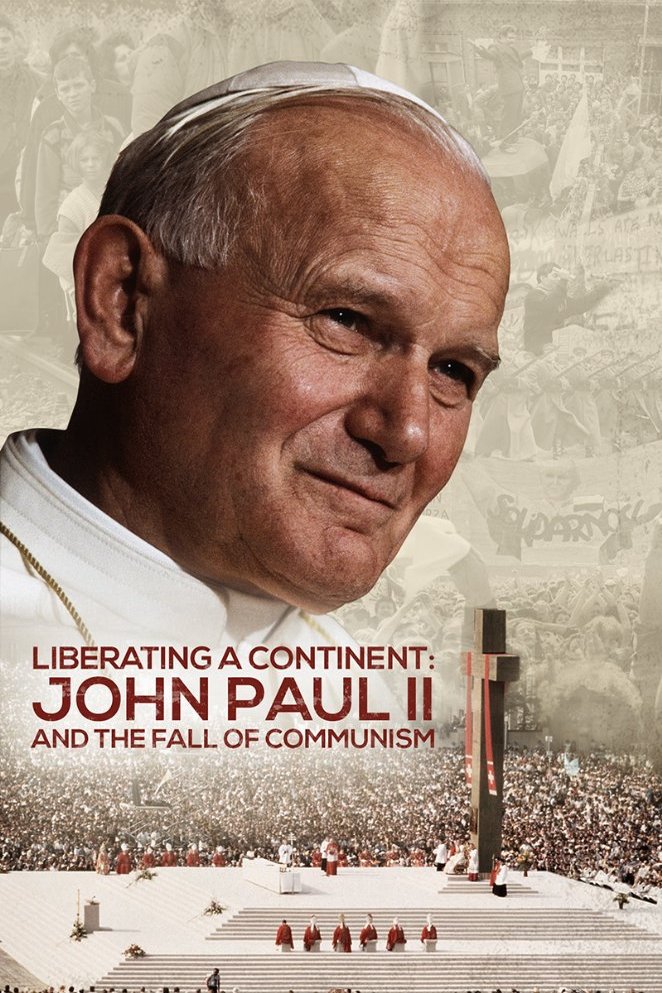 L'affiche du film Liberating a Continent: John Paul II and the Fall of Communism