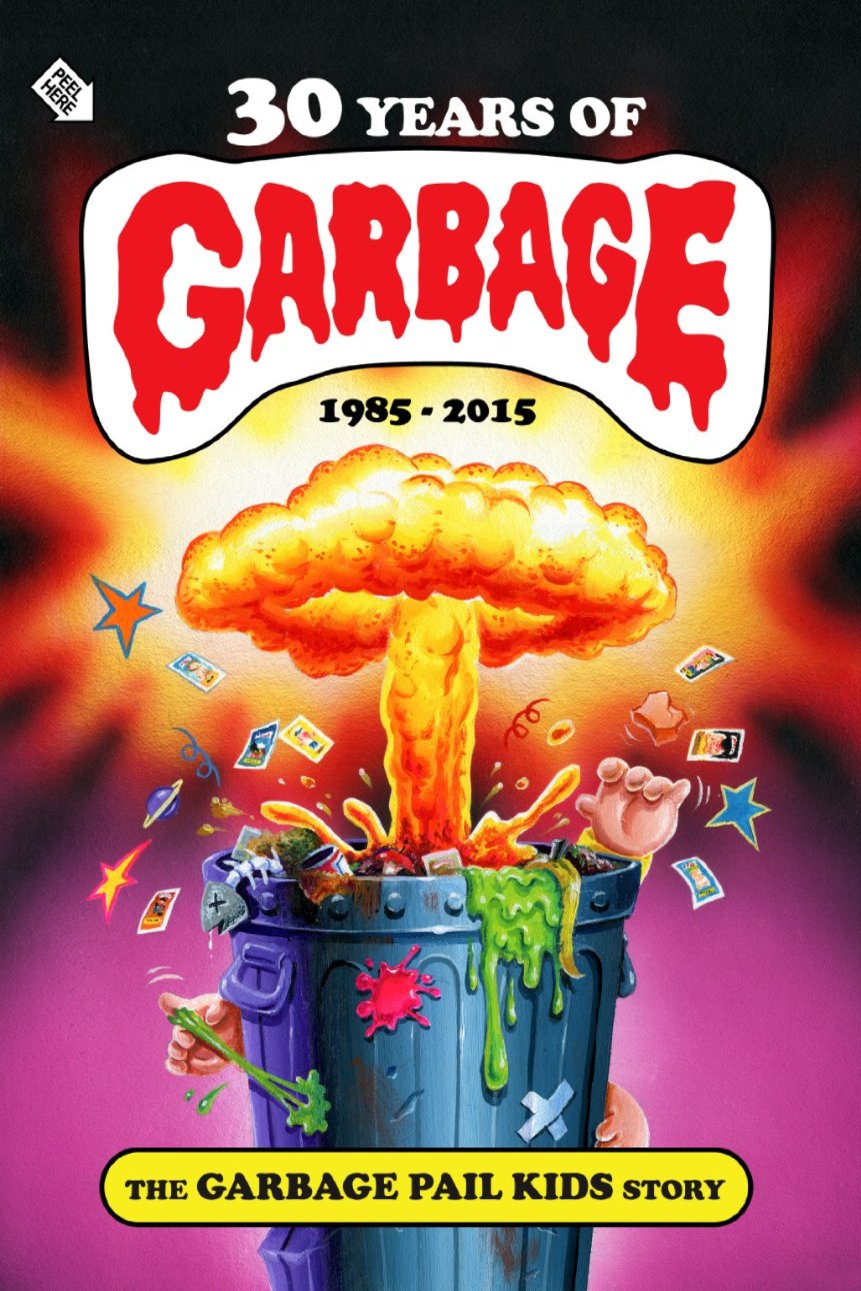 L'affiche du film 30 Years of Garbage: The Garbage Pail Kids Story