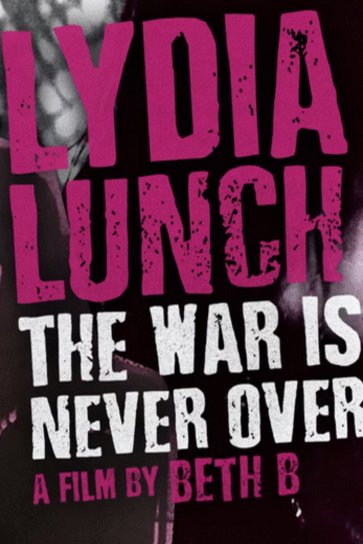 L'affiche du film Lydia Lunch: The War Is Never Over