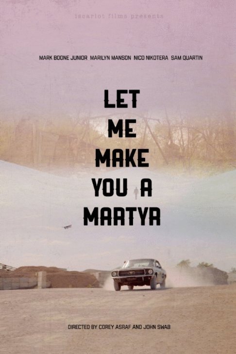 L'affiche du film Let Me Make You a Martyr