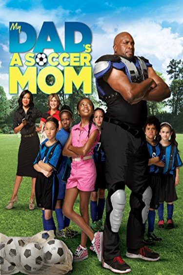 L'affiche du film My Dad's a Soccer Mom