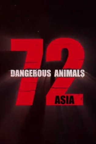 L'affiche du film 72 Dangerous Animals - Asia