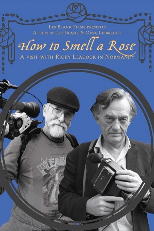 L'affiche du film How to Smell a Rose: A Visit with Ricky Leacock at his Farm in Normandy