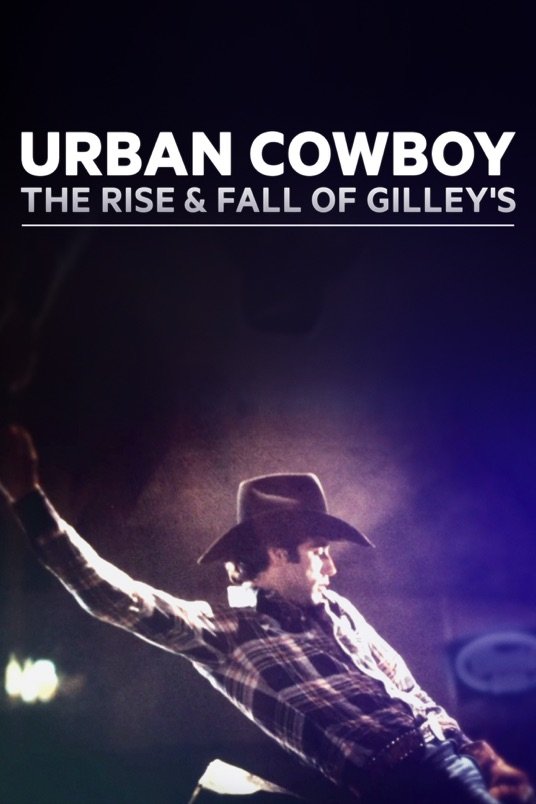 L'affiche du film Urban Cowboy: The Rise and Fall of Gilley's