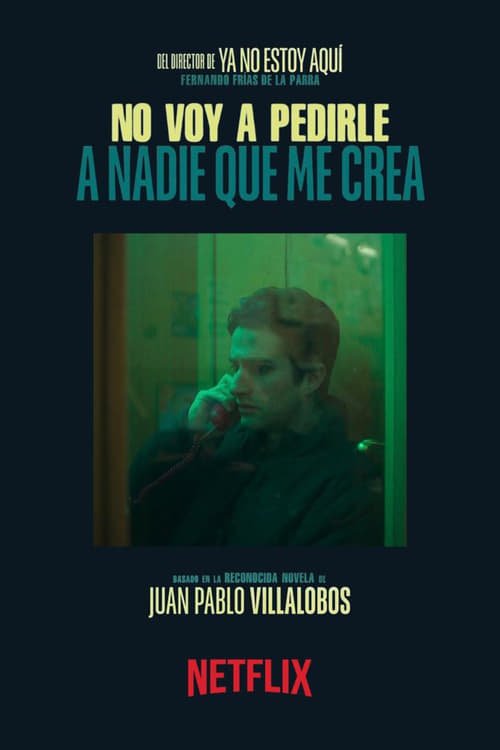 Spanish poster of the movie No voy a pedirle a nadie que me crea