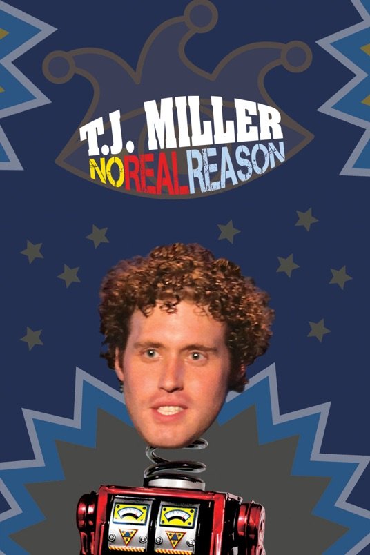 L'affiche du film T.J. Miller: No Real Reason