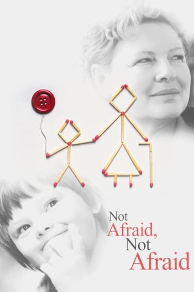 L'affiche du film Not Afraid, Not Afraid
