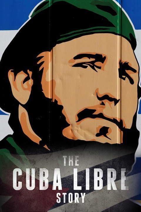 L'affiche du film The Cuba Libre Story