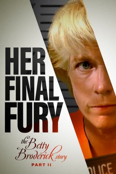 Poster of the movie Her Final Fury: Betty Broderick, the Last Chapter