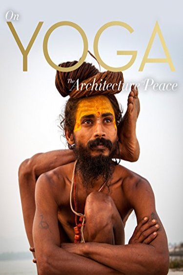 L'affiche du film On Yoga the Architecture of Peace