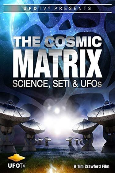 L'affiche du film The Cosmic Matrix: Science, SETI & UFOs