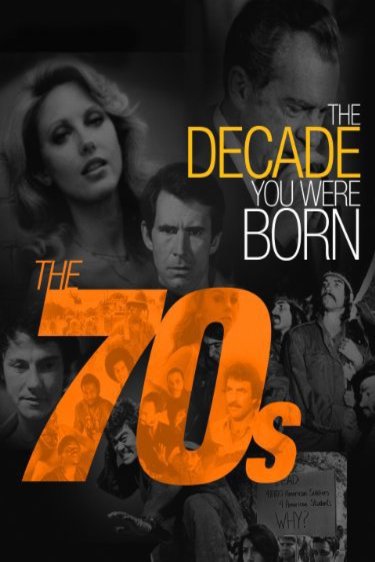 L'affiche du film The Decade You Were Born: The 70s