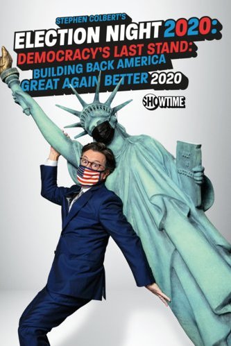 L'affiche du film Stephen Colbert's Election Night 2020: Democracy's Last Stand: Building America....