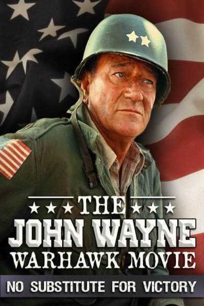 L'affiche du film The John Wayne Warhawk Movie: No Substitute for Victory