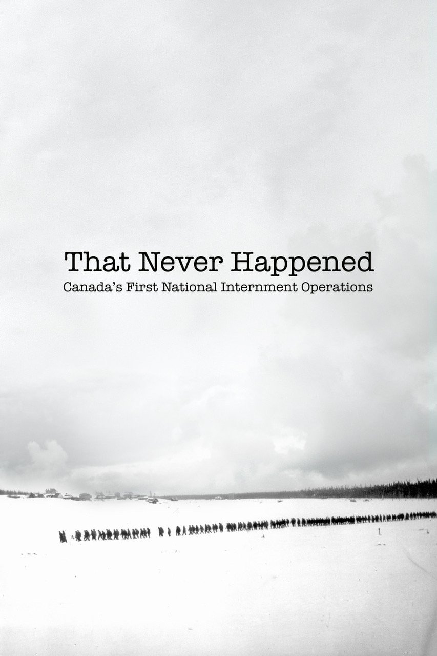 L'affiche du film That Never Happened: Canada's First National Internment Operations