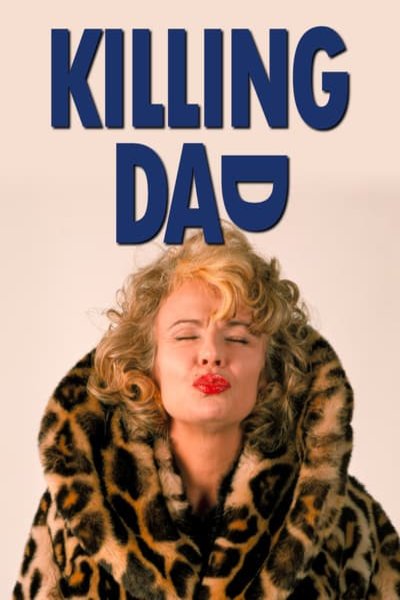 L'affiche du film Killing Dad or How to Love Your Mother